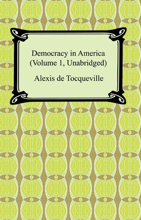 Democracy in America (Volume 1, Unabridged)(Kobo/電子書)