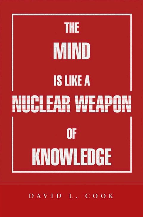 The Mind Is Like a Nuclear Weapon of Knowledge(Kobo/電子書)