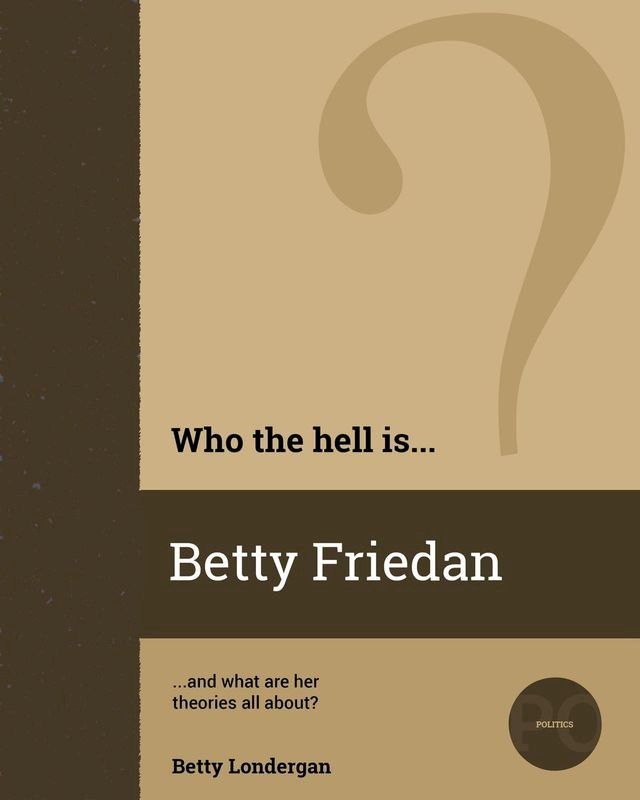  Who the Hell is Betty Friedan?(Kobo/電子書)