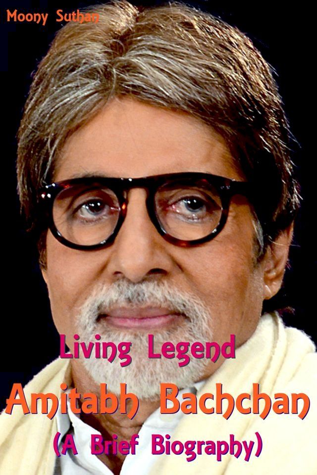  Living Legend Amitabh Bachchan (A Brief Biography)(Kobo/電子書)