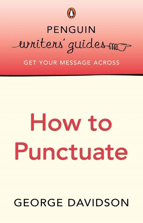 Penguin Writers' Guides: How to Punctuate(Kobo/電子書)