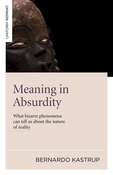 Meaning in Absurdity: What bizarre phenomena can tell us about the nature of reality(Kobo/電子書)