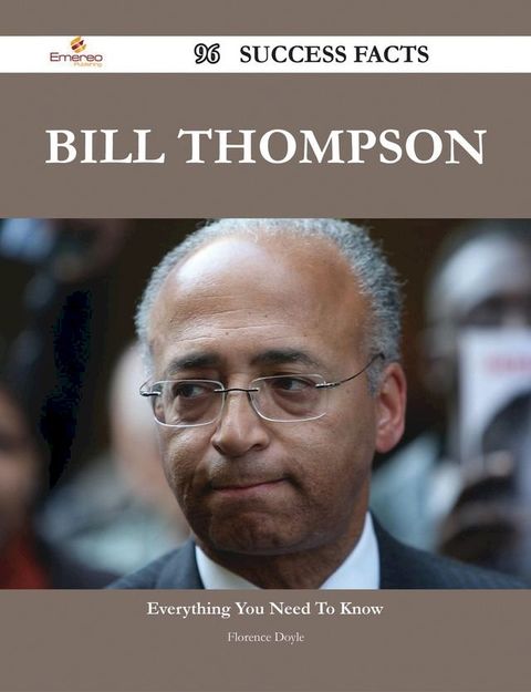 Bill Thompson 96 Success Facts - Everything you need to know about Bill Thompson(Kobo/電子書)