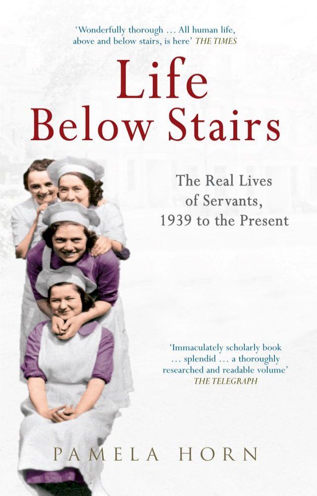  Life Below Stairs: The Real Lives of Servants, 1939 to the Present(Kobo/電子書)