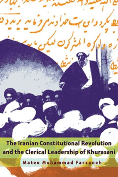 The Iranian Constitutional Revolution and the Clerical Leadership of Khurasani(Kobo/電子書)