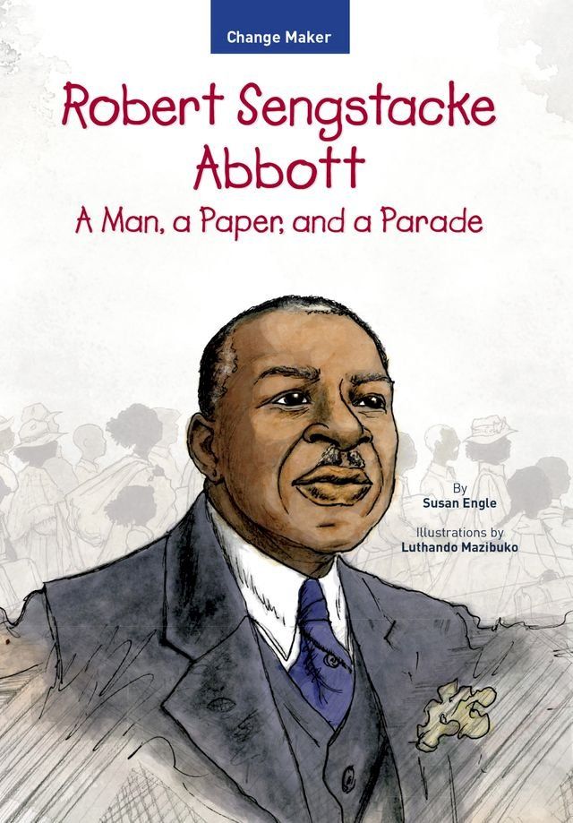  Robert Sengstacke Abbott: A Man, a Paper, and a Parade(Kobo/電子書)