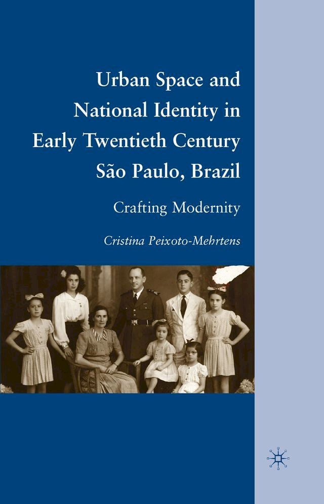  Urban Space and National Identity in Early Twentieth Century São Paulo, Brazil(Kobo/電子書)