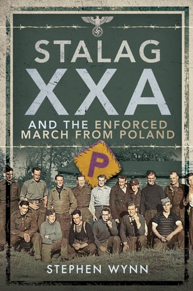  Stalag XXA Torun Enforced March from Poland(Kobo/電子書)