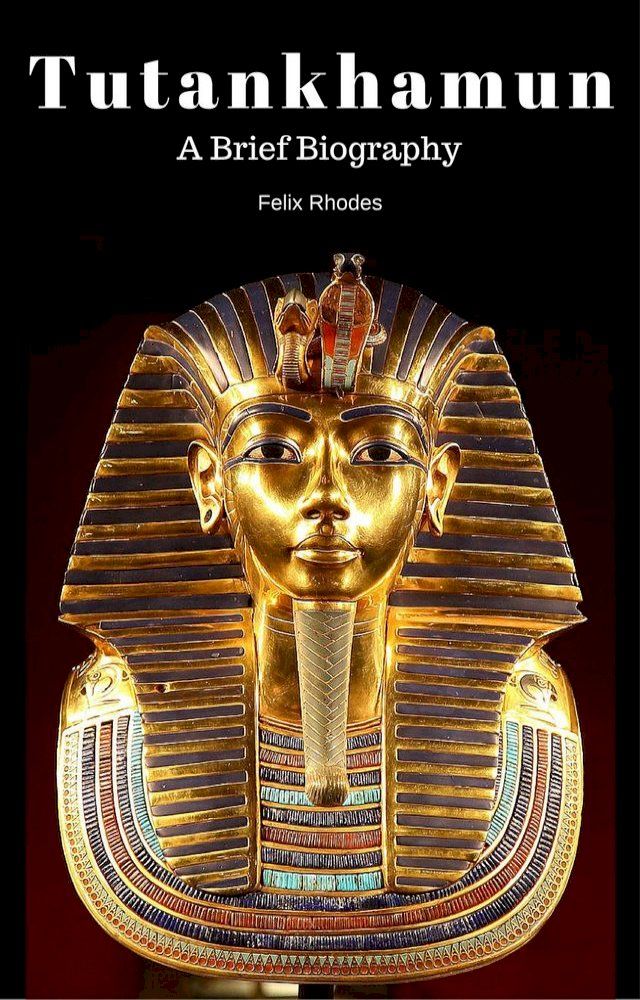  Tutankhamun: A Brief Biography(Kobo/電子書)