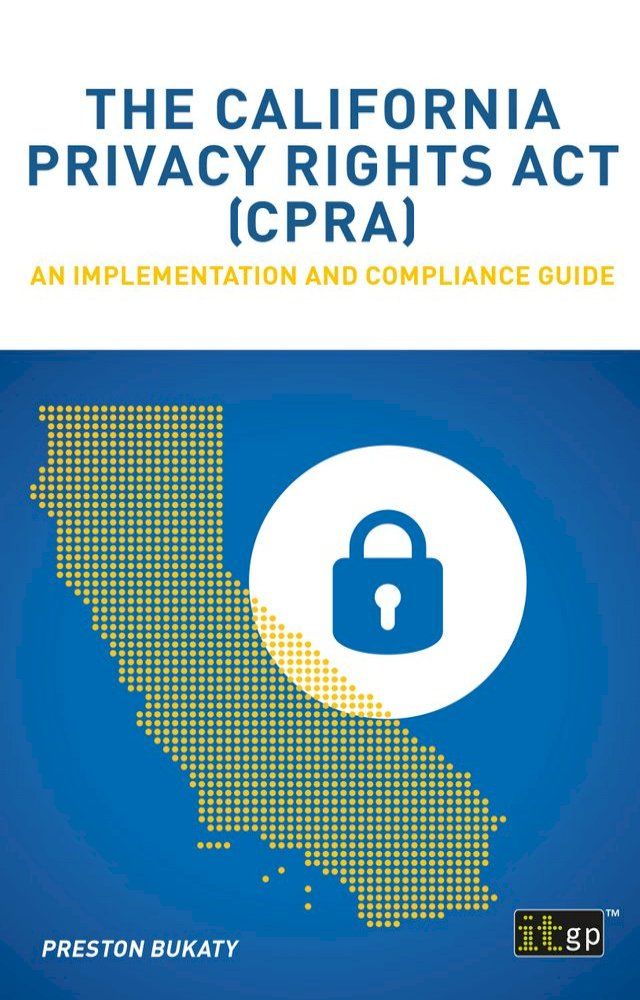  The California Privacy Rights Act (CPRA) – An implementation and compliance guide(Kobo/電子書)