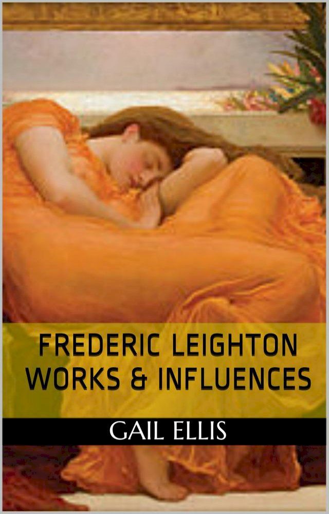  Frederic Leighton Works & Influences(Kobo/電子書)