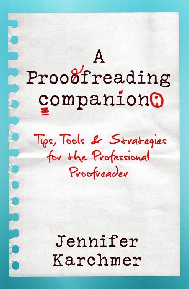  A Proofreading Companion: Tips, Tools & Strategies for the Professional Proofreader(Kobo/電子書)