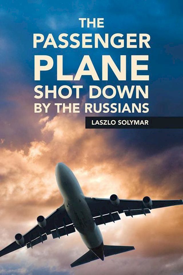  The Passenger Plane Shot Down by the Russians(Kobo/電子書)