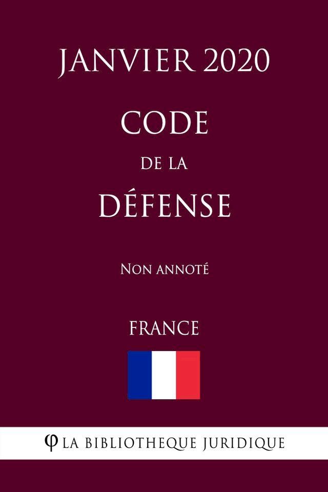  Code de la défense (France) (Janvier 2020) Non annoté(Kobo/電子書)