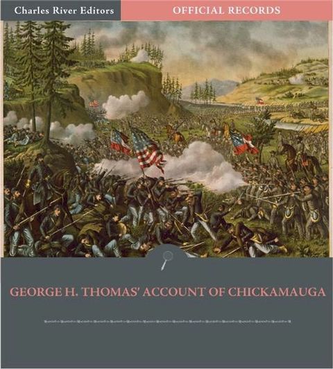 Official Records of the Union and Confederate Armies: George H. Thomas Account of Chickamauga(Kobo/電子書)