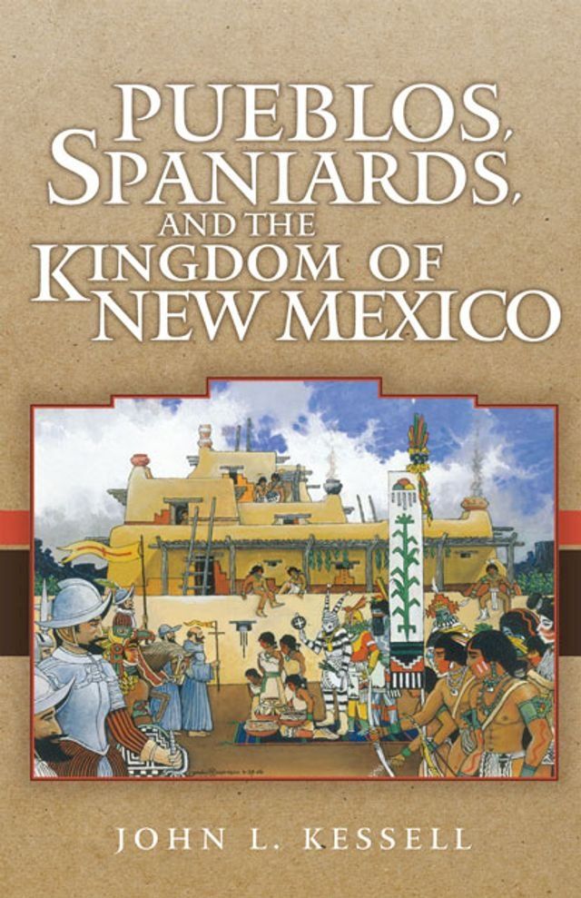  Pueblos, Spaniards, and the Kingdom of New Mexico(Kobo/電子書)