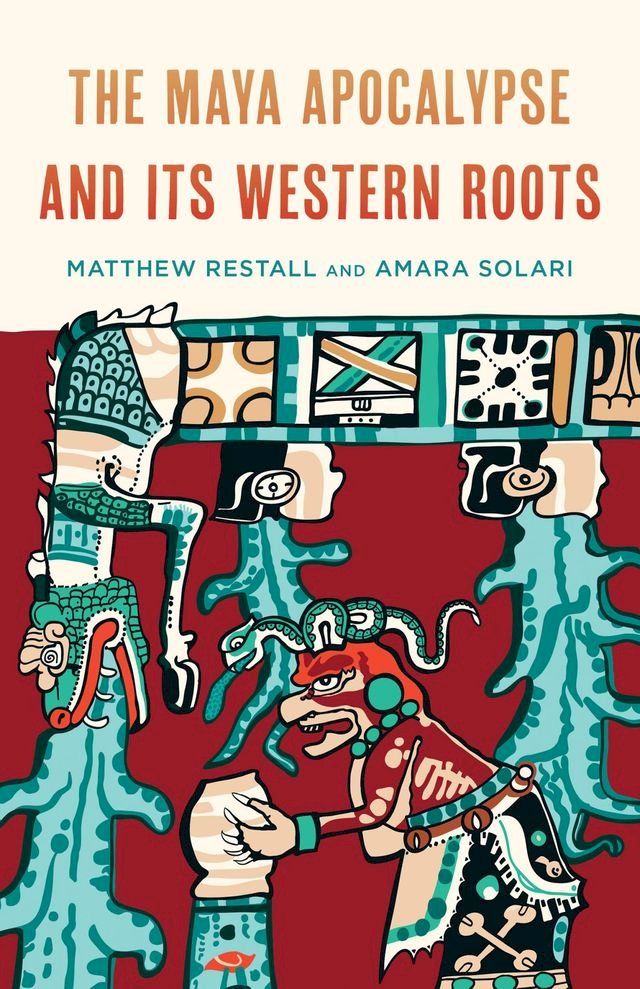  The Maya Apocalypse and Its Western Roots(Kobo/電子書)