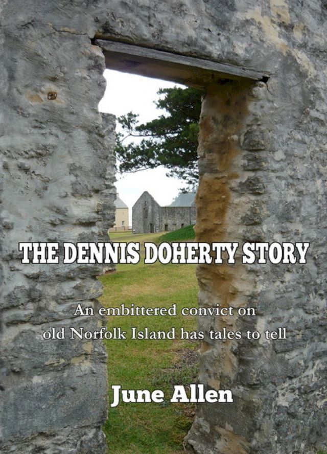  The Dennis Doherty Story; told in the Norfolk Island Sound and Light Show(Kobo/電子書)