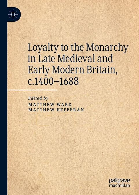 Loyalty to the Monarchy in Late Medieval and Early Modern Britain, c.1400-1688(Kobo/電子書)