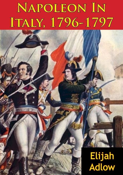 Napoleon In Italy, 1796-1797(Kobo/電子書)