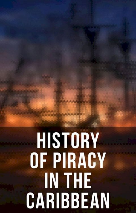 History of Piracy in the Caribbean(Kobo/電子書)