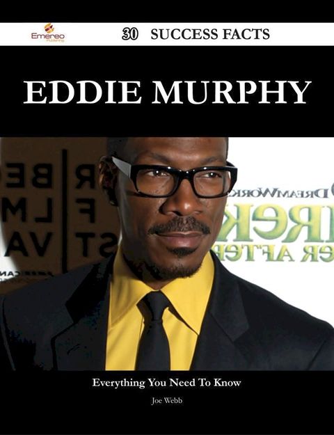 Eddie Murphy 30 Success Facts - Everything you need to know about Eddie Murphy(Kobo/電子書)