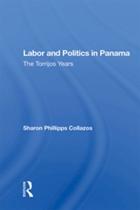 Labor and Politics in Panama(Kobo/電子書)