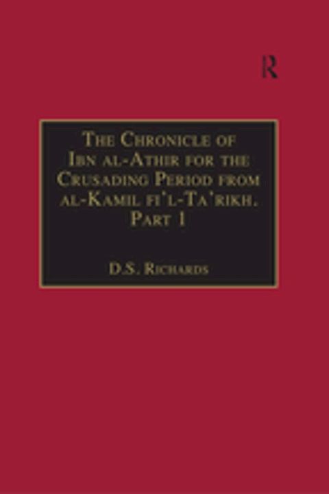 The Chronicle of Ibn al-Athir for the Crusading Period from al-Kamil fi'l-Ta'rikh. Part 1(Kobo/電子書)