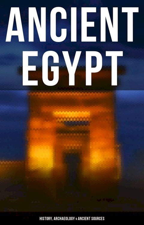 Ancient Egypt: History, Archaeology & Ancient Sources(Kobo/電子書)