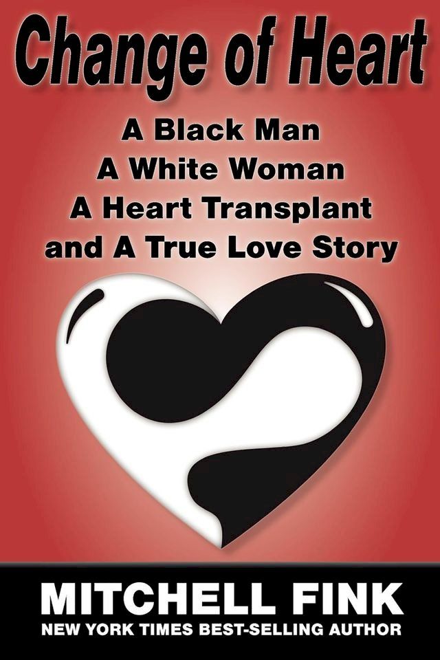  Change of Heart: A Black Man A White Woman A Heart Transplant, and A True Love Story(Kobo/電子書)