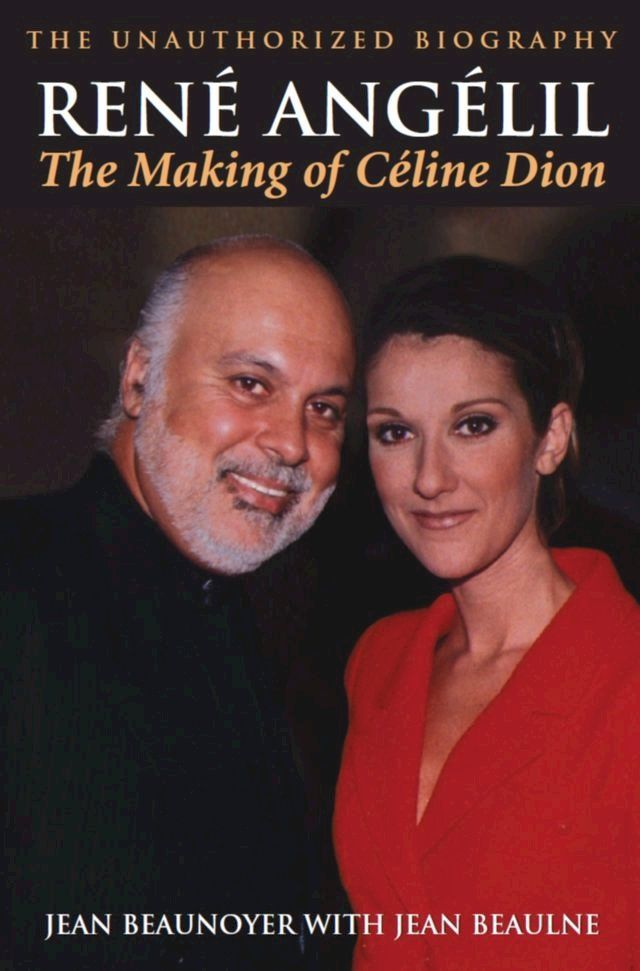  Rene Angelil: The Making of Celine Dion(Kobo/電子書)