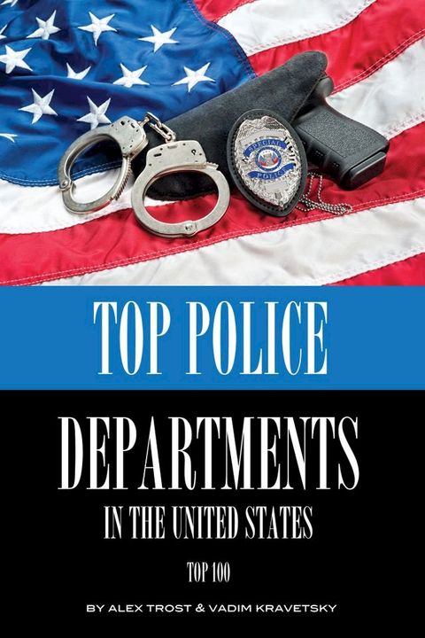 Top Police Departments in the United States: Top 100(Kobo/電子書)