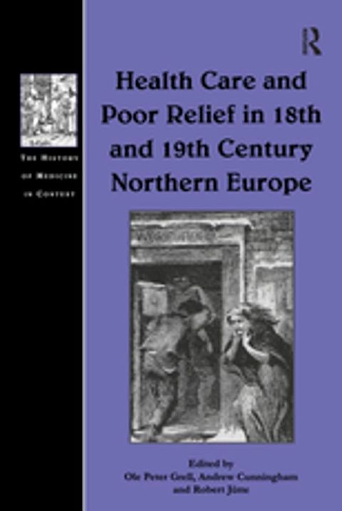 Health Care and Poor Relief in 18th and 19th Century Northern Europe(Kobo/電子書)