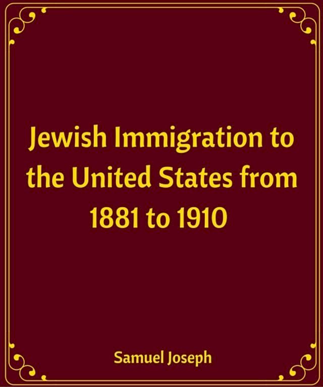  Jewish Immigration to the United States from 1881 to 1910(Kobo/電子書)