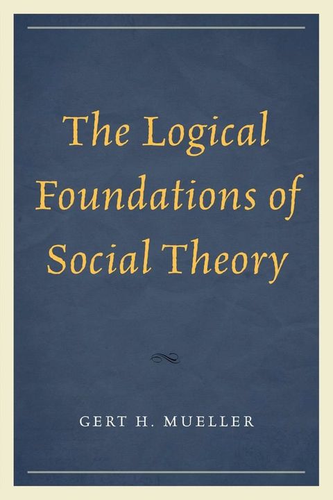 The Logical Foundations of Social Theory(Kobo/電子書)