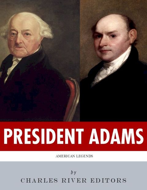 President Adams: The Lives and Legacies of John & John Quincy Adams(Kobo/電子書)