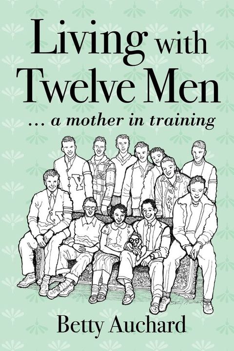 Living with Twelve Men: a mother in training(Kobo/電子書)