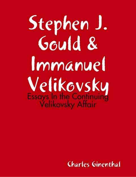 Stephen J. Gould & Immanuel Velikovsky - Essays In the Continuing Velikovsky Affair(Kobo/電子書)