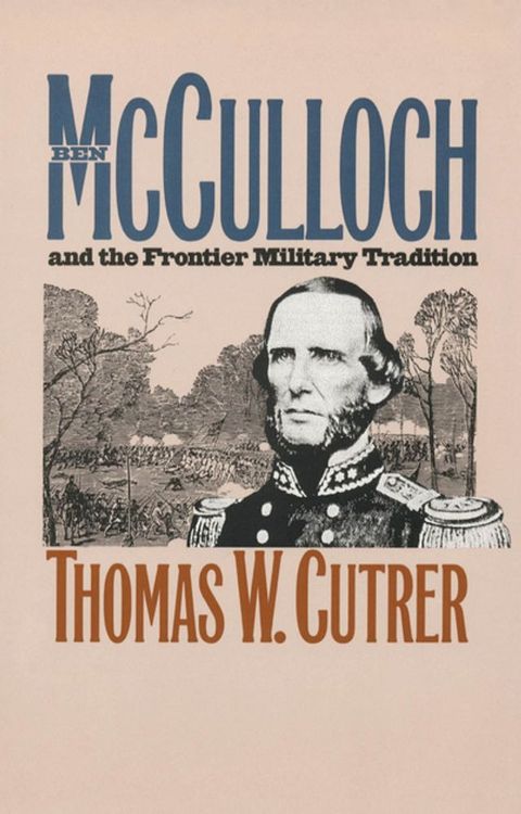 Ben Mcculloch and the Frontier Military Tradition(Kobo/電子書)