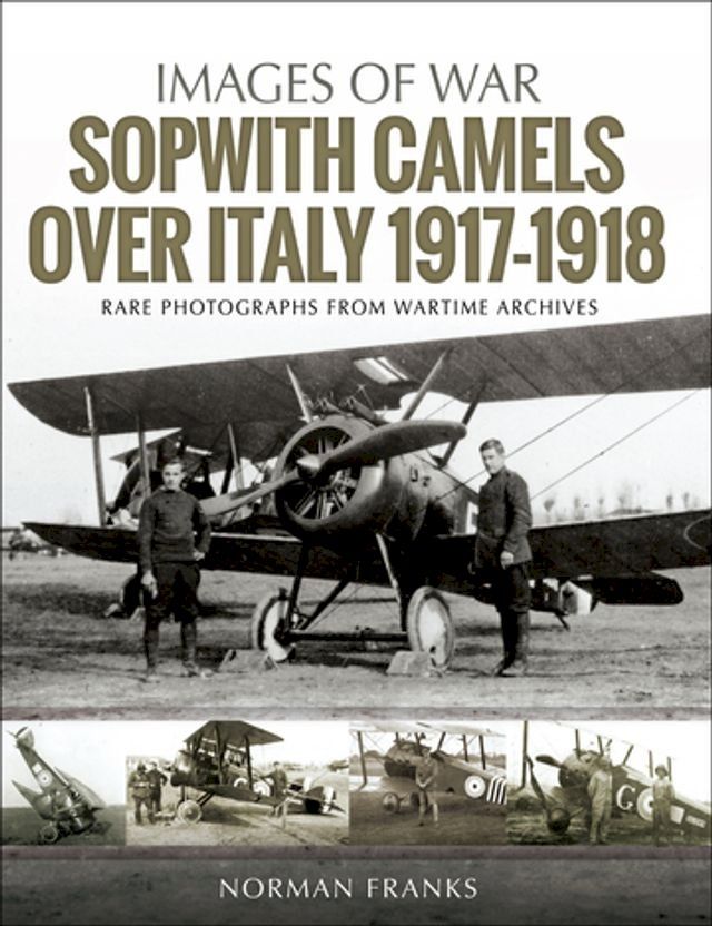  Sopwith Camels Over Italy, 1917–1918(Kobo/電子書)