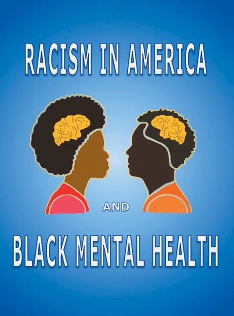 Racism in America and Black Mental Health(Kobo/電子書)