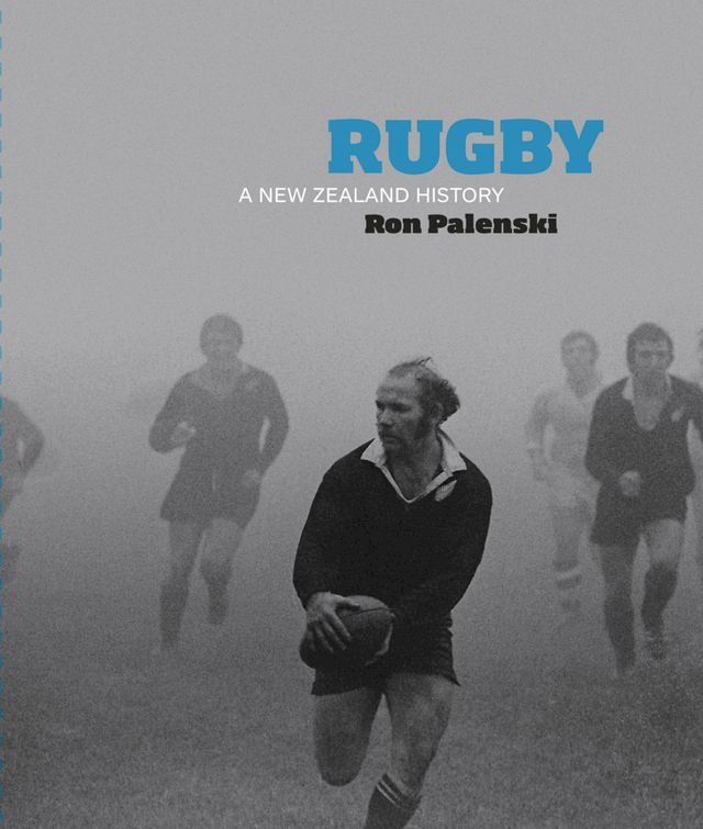  Rugby: A New Zealand History(Kobo/電子書)