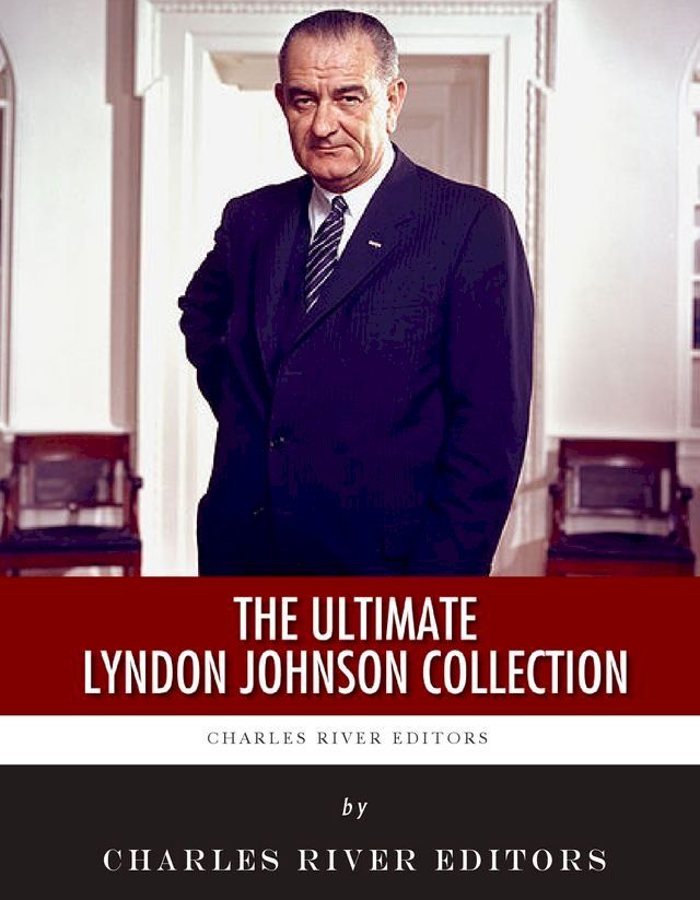  The Ultimate Lyndon B. Johnson Collection(Kobo/電子書)