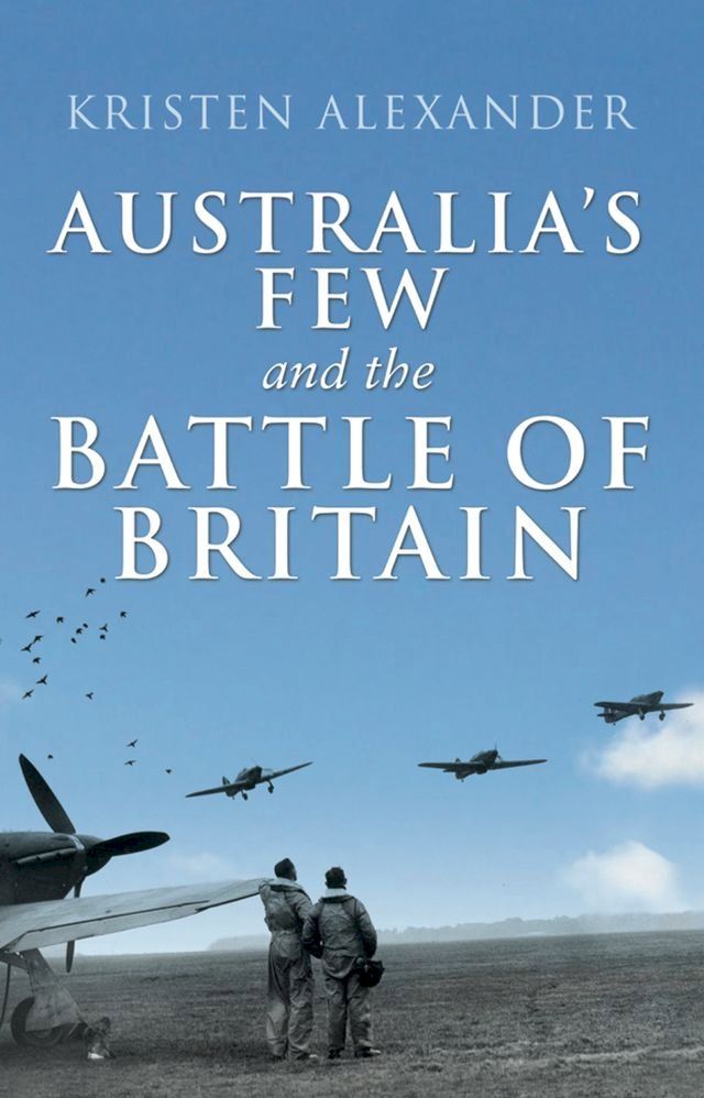  Australia's Few and the Battle of Britain(Kobo/電子書)