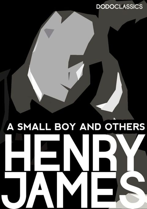 A Small Boy and Others: James Henry Autobiography(Kobo/電子書)