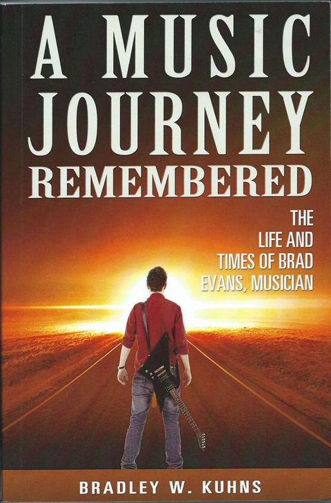 A Music Journey Remembered: The Life and Times of Brad Evans, Musician(Kobo/電子書)