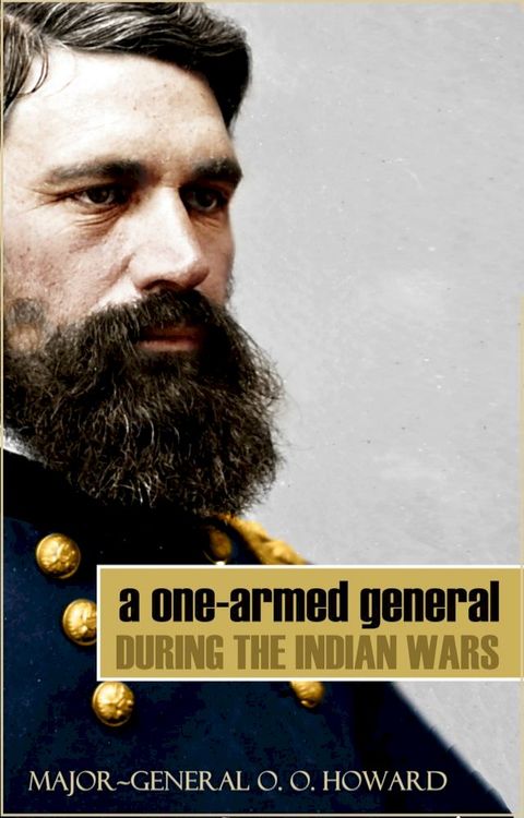 A One-Armed General During the Indian Wars (Abridged, Annotated)(Kobo/電子書)