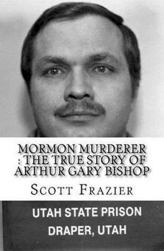  Mormon Murderer : The True Story of Arthur Gary Bishop(Kobo/電子書)