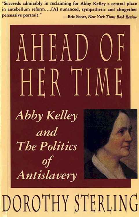 Ahead of Her Time: Abby Kelley and the Politics of Antislavery(Kobo/電子書)