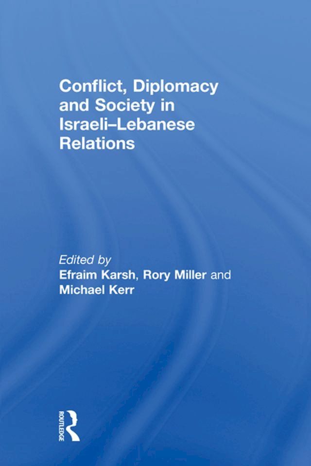  Conflict, Diplomacy and Society in Israeli-Lebanese Relations(Kobo/電子書)